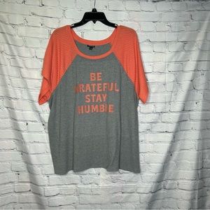Like new- Torrid Be Grateful Stay Humble tee - 4X